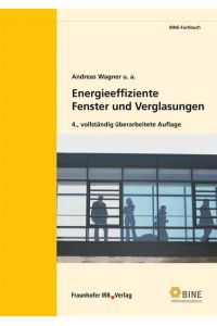Energieeffiziente Fenster und Verglasungen. (BINE-Fachbuch).