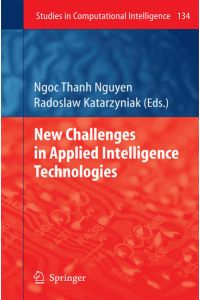 New Challenges in Applied Intelligence Technologies. [Studies in Computational Intelligence, Vol. 134].
