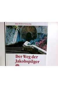 Der Weg der Jakobspilger.   - Klaus Herbers/Georg Jung
