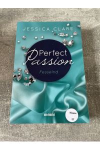 Fesselnd  - Jessica Clare ; aus dem Amerikanischen von Kerstin Fricke / Clare, Jessica: Perfect Passion ; Band 6