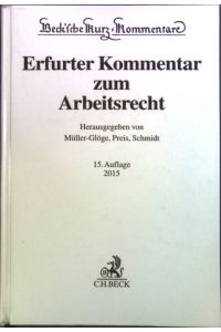 Erfurter Kommentar zum Arbeitsrecht.   - Beck'sche Kurz-Kommentare ; Bd. 51