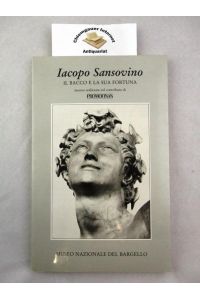 Iacopo Sansovino. Il Bacco e La Sua Fortuna  - Mostre del Museo Nazionale del Bargello. Mostra realizzata col contributo di Promofinan.