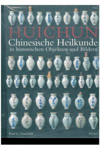Huichun.   - Chinesische Heilkunde in historischen Objekten und Bildern.