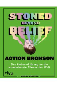 Stoned Beyond Belief  - Eine Liebeserklärung an die wunderbarste Pflanze der Welt