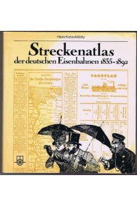 Streckenatlas der deutschen Eisenbahnen 1835 - 1892.