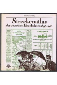 Streckenatlas der deutschen Eisenbahnen 1893 - 1935.