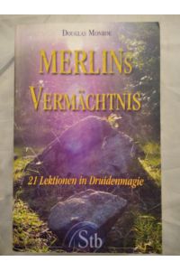 Merlins Vermächtnis. 21 Lektionen in Druidenmagie.