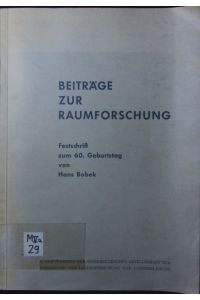 Beiträge zur Raumforschung.   - Festschrift zum 60. Geburtstag von Hans Bobek.