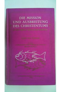 Die Mission und Ausbreitung des Christentums in den ersten drei Jahrhunderten,