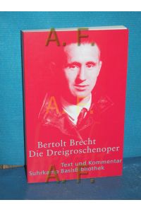 Die Dreigroschenoper : der Erstdruck 1928.   - Bertolt Brecht. Mit einem Kommentar von Joachim Lucchesi / Suhrkamp-BasisBibliothek , 48