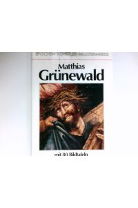 Matthias Grünewald :  - mit 80 Bildtafeln.
