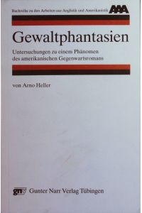 Gewaltphantasien.   - Untersuchungen zu einem Phänomen des amerikanischen Gegenwartsromans.