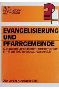 Evangelisierung und Pfarrgemeinde.   - Colloquium Europäischer Pfarrgemeinden, 6. - 10. Juli 1987 in Seggau / Österreich = Paroisse et Évangélisation.