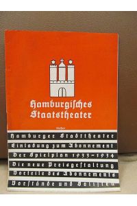 Hamburgisches Staatstheater bisher Hamburger Stadttheater. Einladung zum Abonnement, der Spielplan 1933 - 1934. Die neue Preisgestaltung, Vorteile des Abonmements, Vorstände und Solisten.