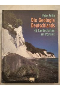 Die Geologie Deutschlands - 48 Landschaften im Portrait.