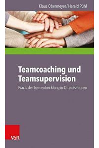 Teamcoaching und Teamsupervision : Praxis der Teamentwicklung in Organisationen.