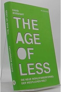 The Age of Less : die neue Wohlstandsformel der westlichen Welt.