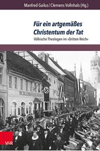Für ein artgemäßes Christentum der Tat.   - Völkische Theologen im Dritten Reich.