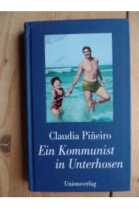 Ein Kommunist in Unterhosen : Roman.   - aus dem Span. von Peter Kultzen