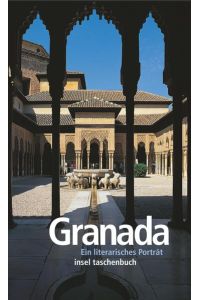 Granada : ein literarisches Porträt.   - hrsg. von Nina Koidl / Insel-Taschenbuch ; 2635
