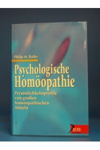 Psychologische Homöopathie. Persönlichkeitsprofile von großen homöopathischen Mitteln.