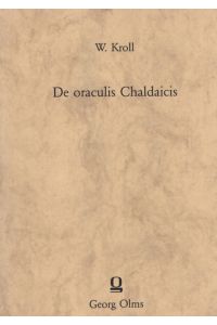 De oraculis Chaldaicis.   - Scripsit Guilelmus Kroll / Breslauer philologische Abhandlungen ; H. 25 = Bd. 7, H. 1.