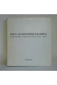 Paul Schneider-Esleben. Entwürfe und Bauten 1949 - 1987