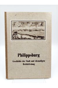 Philippsburg  - Geschichte der Stadt und ehemaligen Reichsfestung