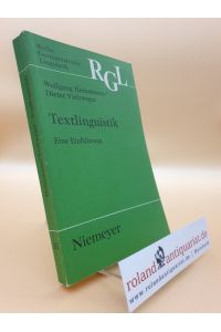 Textlinguistik : eine Einführung / Wolfgang Heinemann ; Dieter Viehweger / Reihe Germanistische Linguistik ; 115 Reihe Germanistische Linguistik / Kollegbuch ; 1991