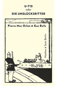 U-713 oder die Unglücksritter.   - Pierre Mac Orlan & Gus Bofa. Aus dem Franz. und mit einem Nachw. von Nicola Denis