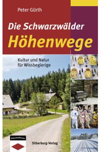 Die Schwarzwälder Höhenwege: Kultur und Natur für Wissbegierige