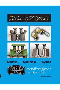 Zeiss-Feldstecher; Teil: [1]. , Handferngläser von 1894 bis 1919  - Modelle-Merkmale-Mythos. Originalausgabe.