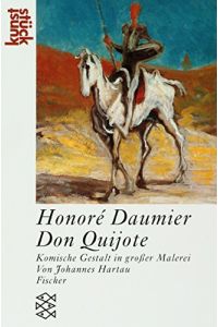 Honoré Daumier - Don Quijote : komische Gestalt in großer Malerei.   - von Johannes Hartau / Fischer ; 11725 : Kunststück
