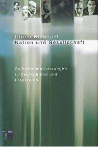 Nation und Gesellschaft : Selbstthematisierungen in Deutschland und Frankreich.