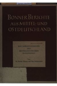 Die Sowjetisierung des mitteldeutschen Handwerks (mit Anlagenteil)  - Bonner Berichte aus Mittel- und Ostdeutschland