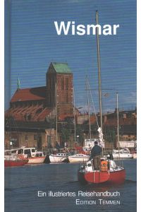 Wismar : Stadt an der Bucht ; ein illustriertes Reisehandbuch.   - Fotos: Angelika Heim ; Thomas Helms