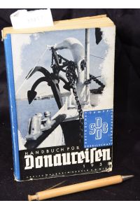 Handbuch für Donaureisen 1938 - herausgegeben von der Ersten Donau-Dampfschiffahrts-Gesellschaft