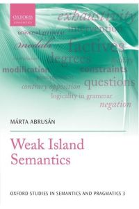 Abrusan, M: Weak Island Semantics (Oxford Studies in Semantics and Pragmatics, Band 3)