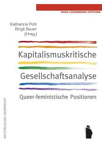 Kapitalismuskritische Gesellschaftsanalyse: queerfeministische Positionen