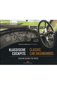 Klassische Cockpits / Classic Car Dashboards: Passion behind the Wheel