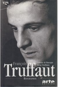 François Truffaut: Biographie.   - Hrsg. von Robert Fischer. Aus dem Franz. von Robert Fischer, Gisela Sturm, Hannes Goebel, Ulrich Schweizer.