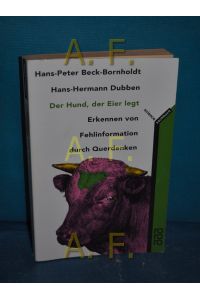 Der Hund, der Eier legt : Erkennen von Fehlinformation durch Querdenken  - Hans-Peter Beck-Bornholdt , Hans-Hermann Dubben / Rororo , 60359 : Sachbuch : rororo science