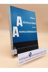 Akkumulatoren und Akkumulatorenanlagen / Rudolf Stohn