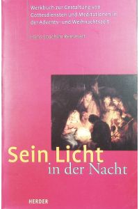 Sein Licht in der Nacht.   - Werkbuch für Gottesdienste und Meditationen in der Advents- und Weihnachtszeit.