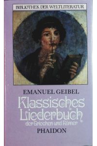 Klassisches Liederbuch der Griechen und Römer in deutscher Nachbildung.