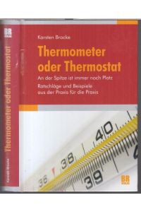 Thermometer oder Thermostat. An der Spitze ist immer noch Platz. Ratschläge und Beispiele aus der Praxis für die Praxis.