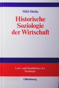 Historische Soziologie der Wirtschaft.   - Wirtschaft und Wirtschaftsdenken in Geschichte und Gegenwart.