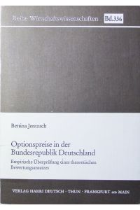 Optionspreise in der Bundesrepublik Deutschland.   - empirische Überprüfung eines theoretischen Bewertungsansatzes.