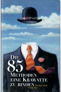 Die 85 Methoden eine Krawatte zu binden.   - Aus dem Englischen von Thorsten Schmidt.