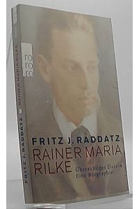 Rainer Maria Rilke : überzähliges Dasein ; eine Biographie.   - Rororo ; 26993